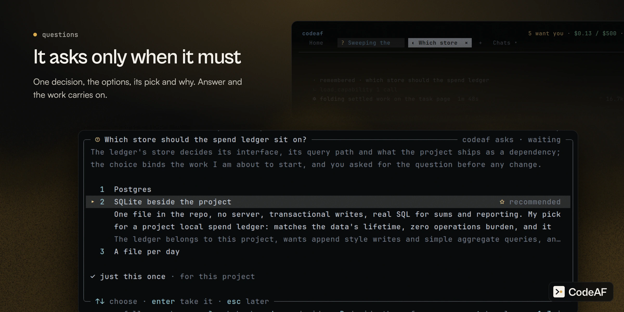 It asks only when it must: a question panel asking which store the spend ledger should sit on, three options, SQLite recommended with the reason