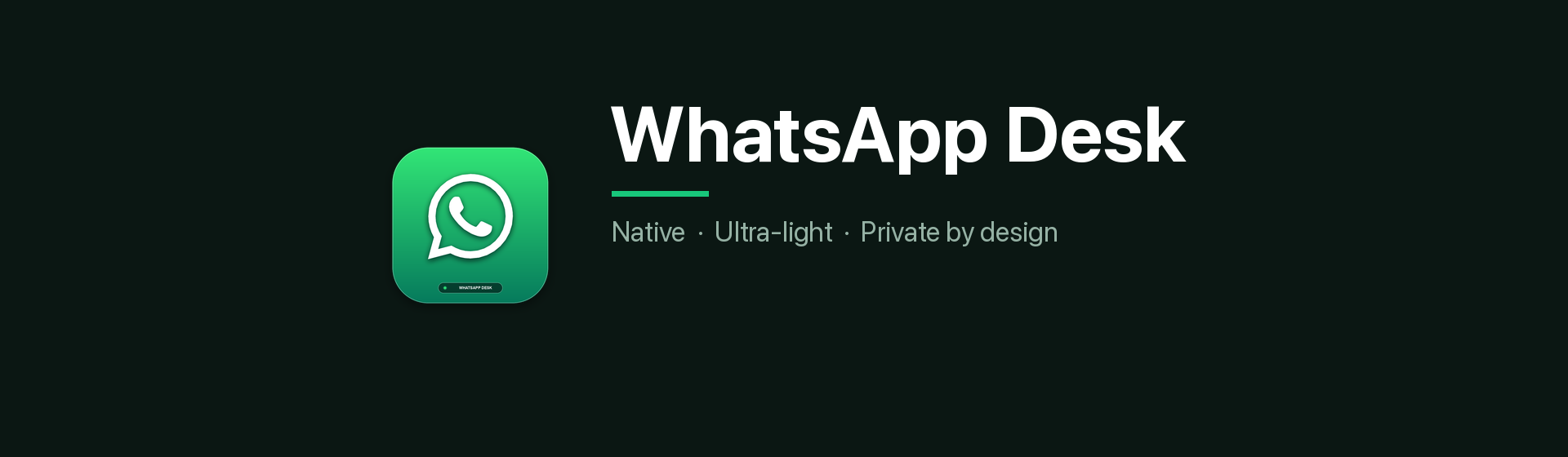 WhatsApp Desk - Native, Ultra-Light, Private Desktop Client